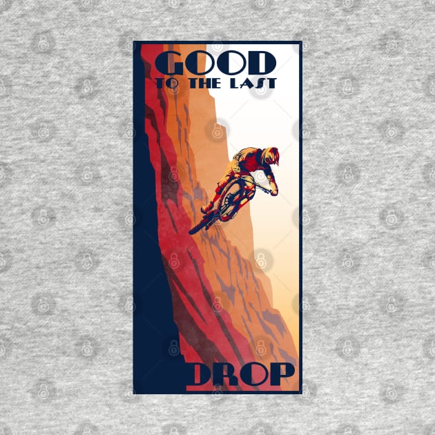 retro style mountain bike poster: Good to the Last Drop by SFDesignstudio